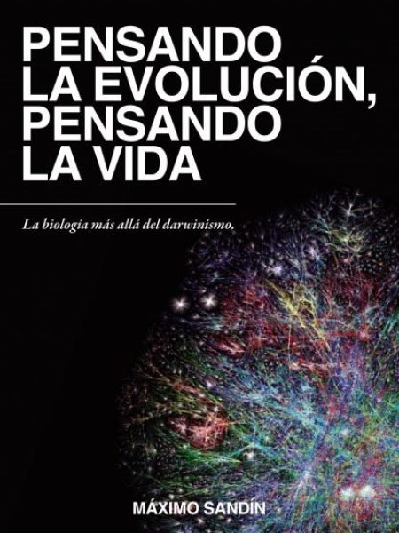Pensando la Evolucion Pensando la Vida Nueva Edicion-Maximo Sandin