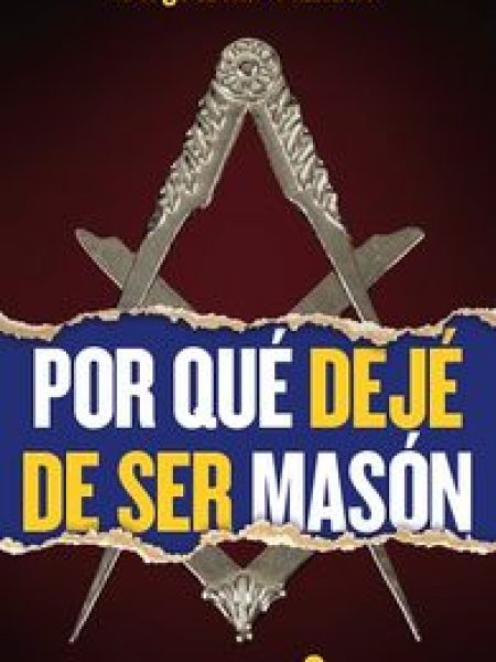 Por Que Deje de Ser Mason-Abad-gallardo Serge
