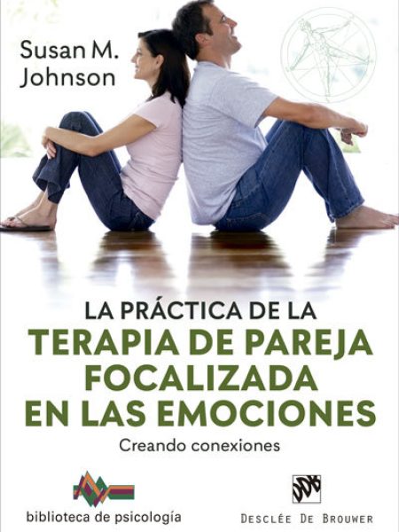 Practica de la Terapia de Pareja Focalizada En Emociones-Johnson Susan M.