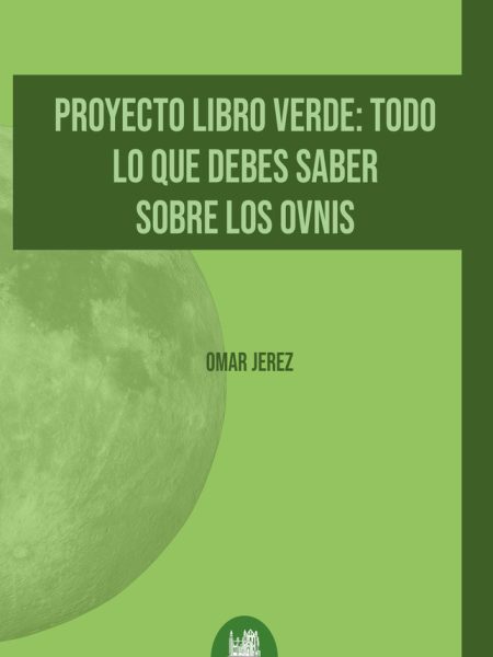 Proyecto Libro Verde Todo Lo Que Debes Saber sobre los Ovni-Jerez Omar