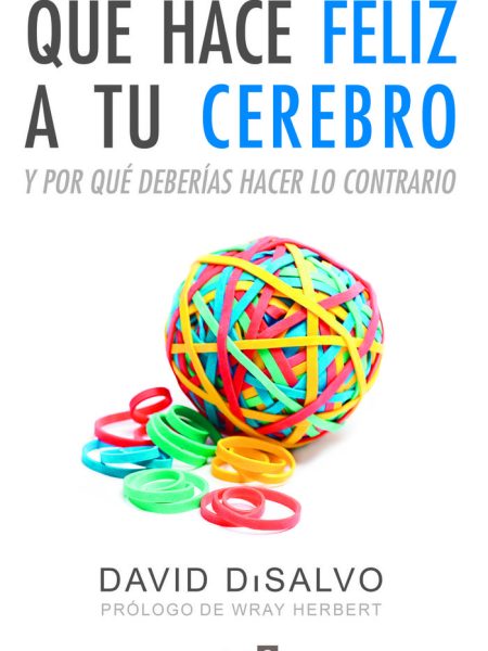 Que Hace Feliz a Tu Cerebro-Disalvo David