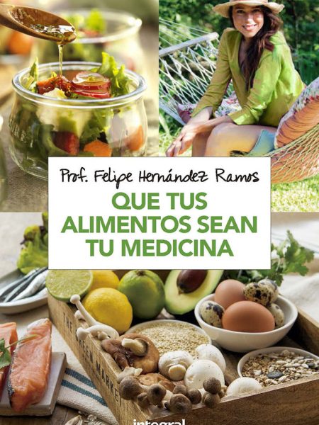Que Tus Alimentos Sean Tu Medicina-Hernández Ramos Felipe