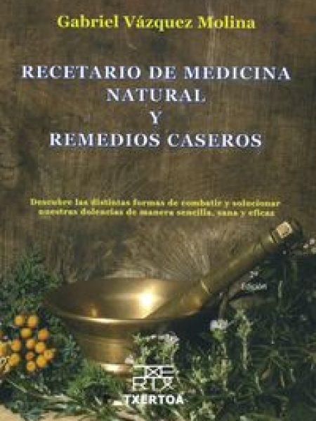 Recetario de Medicina Natural y Remedios Caseros Descubre la-Vázquez Molina Gabriel