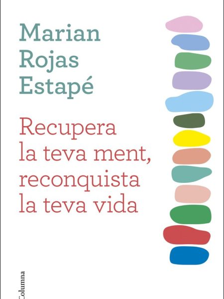 Recupera la Teva Ment Reconquista la Teva Vida-Rojas Estape Marian