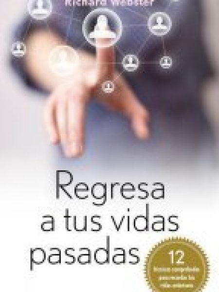 Regresa a Tus Vidas Pasadas-Webster Richard