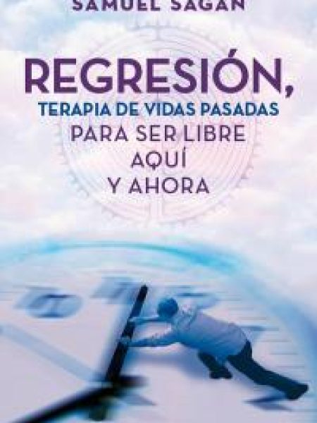 Regresion Terapia de Vidas Pasadas-Sagan Samuel