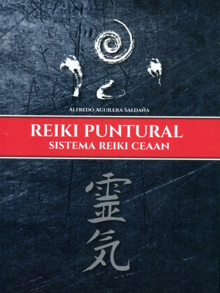 Reiki Puntural. Sistema Reiki Ceaan-Aguilera Saldaña Alfredo