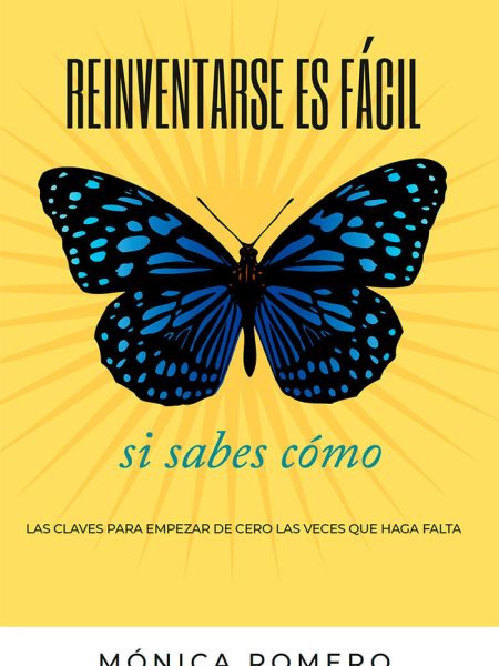 Reinventarse Es Facil si Sabes Como-Mónica Romero