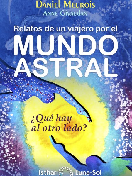 Relatos de Un Viajero por el Mundo Astral-Meurois Daniel
