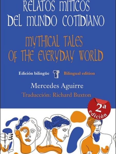 Relatos Miticos Del Mundo Cotidiano Mythical Tales Of The-Aguirre Mercedes