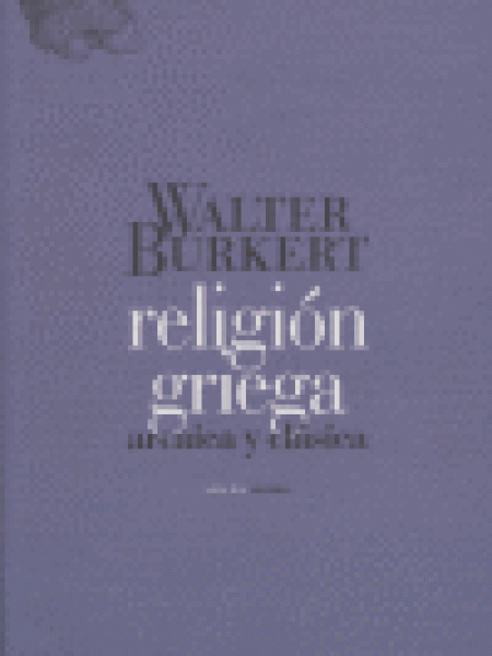 Religion Griega Arcaica y Clasica-Burkert Walter
