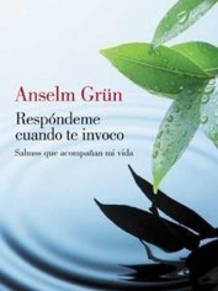 Respondeme Cuando Te Invoco-Grün Anselm