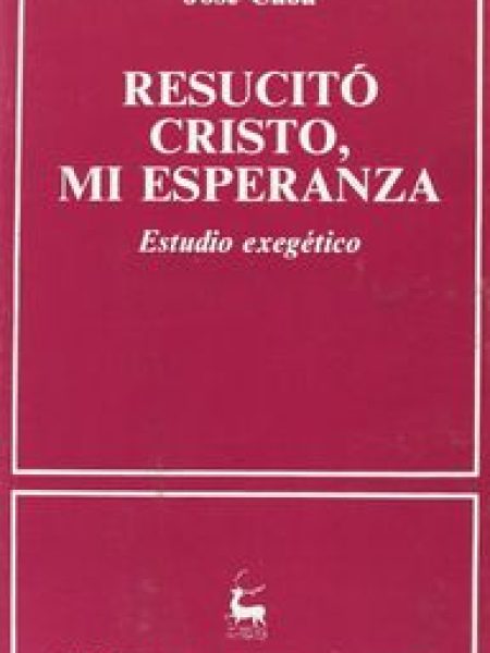 Resucito Cristo Mi Esperanza. Estudio Exegetico-Caba José