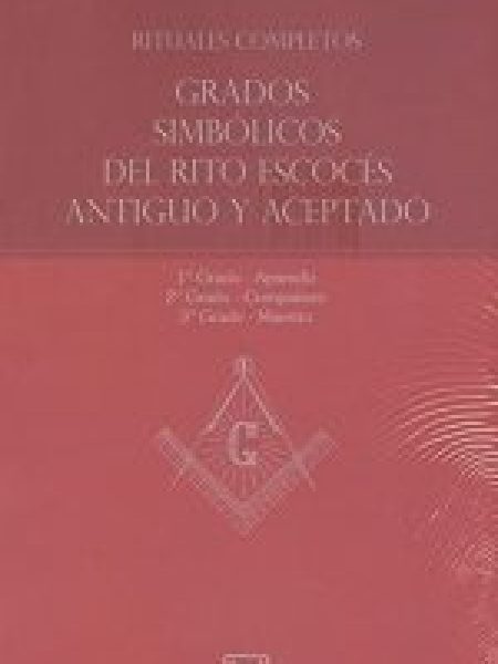 Rituales Completos Grados Simbolicos Del Rito Escoces Antig-Anonimo