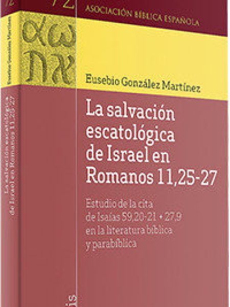 Salvacion Escatologica de Israel En Romanos 11 25-27 la-González Martínez Eusebio
