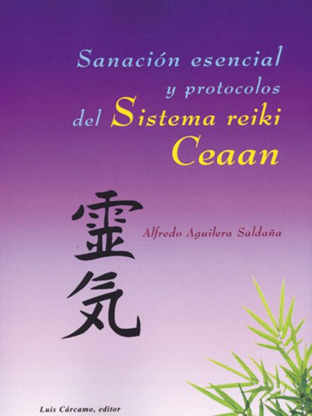 Sanacion Esencial y Protocolos Del Sistema Reiki Ceaan-Aguilera Saldaña Alfredo