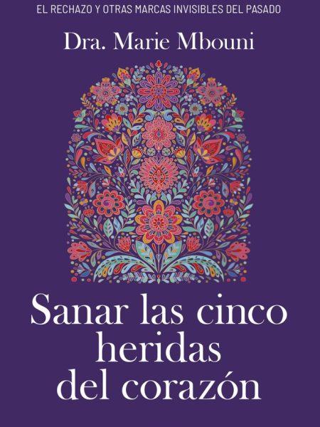 Sanar las Cinco Heridas Del Corazon-Mbouni Marie