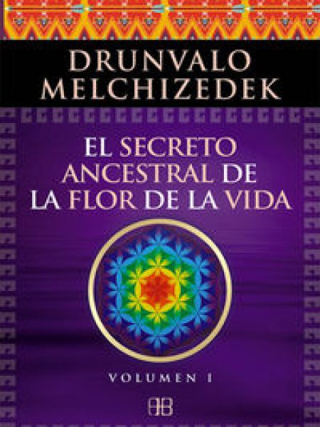 Secreto Ancestral de la Flor de la Vida Volumen i-Melchizedek Drunvalo