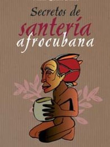 Secretos de Santeria Afrocubana-Quesada Suárez Ramón Andrés