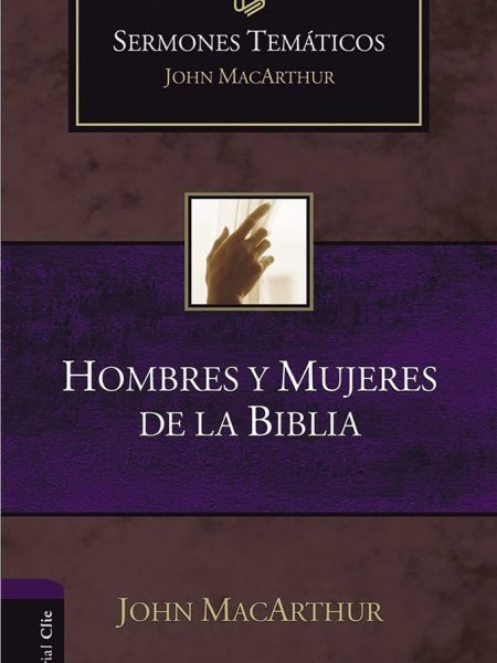 Sermones Tematicos sobre Hombres y Mujeres de la Biblia-Macarthur John F.