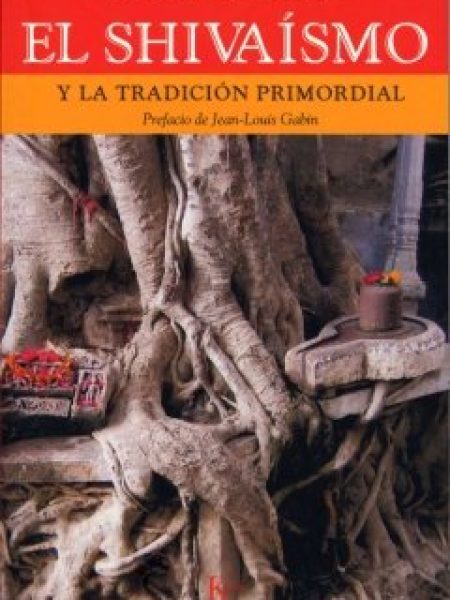 Shivaismo el y la Tradicion Primordial-Daniélou Alain