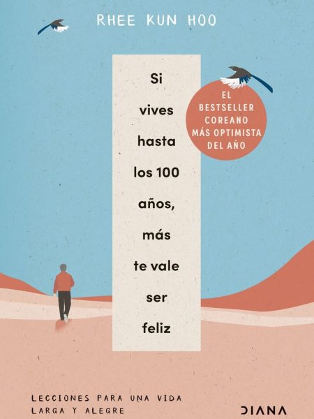 Si Vives Hasta los 100 Años Mas Te Vale Ser Feliz-Hoo Rhee Kun