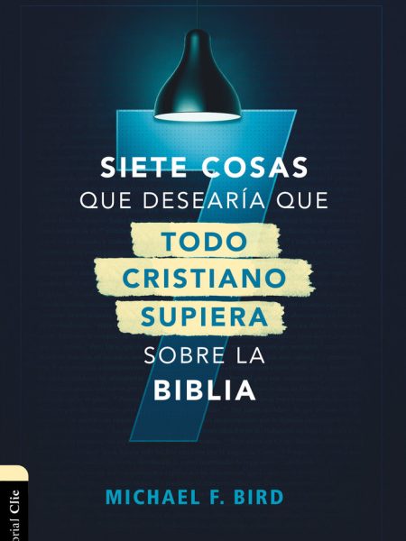 Siete Cosas Que Desearia Que Todo Cristiano-Bird Michael F.
