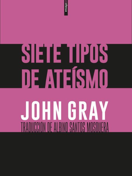 Siete Tipos de Ateismo-Gray John