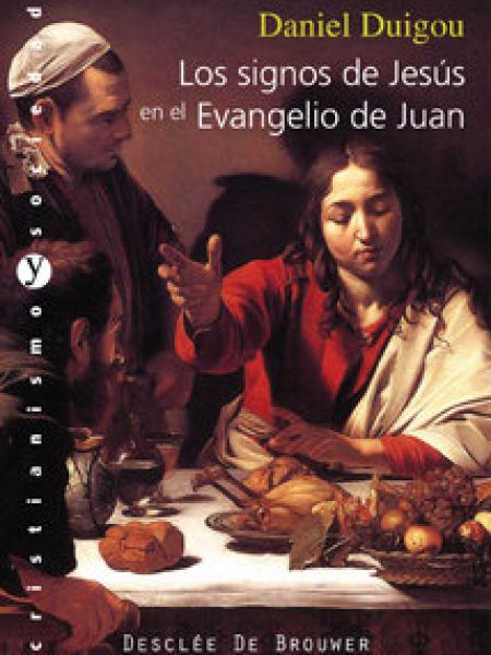 Signos de Jesus En el Evangelio de Juan los-Duigou Daniel