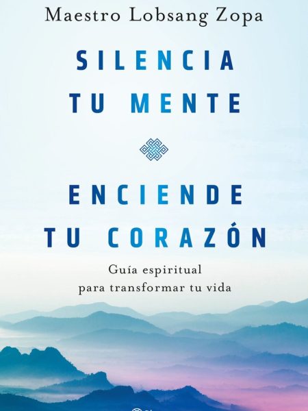 Silencia Tu Mente Enciende Tu Corazon-Maestro Zopa