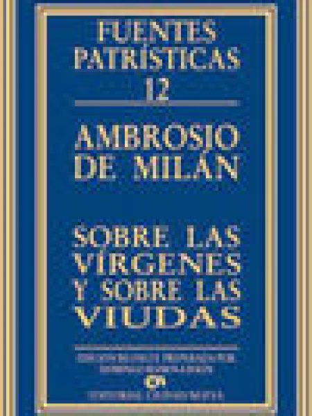 Sobre las Virgenes y sobre las Viudas-Ambrosio de Milán