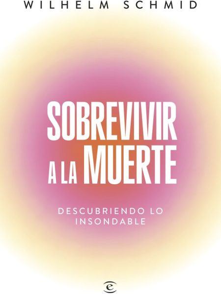Sobrevivir a la Muerte-Wilhelm Schmid
