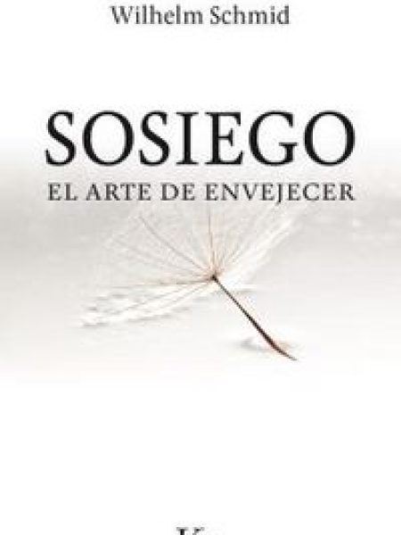 Sosiego el Arte de Envejecer-Schmid Wilhelm