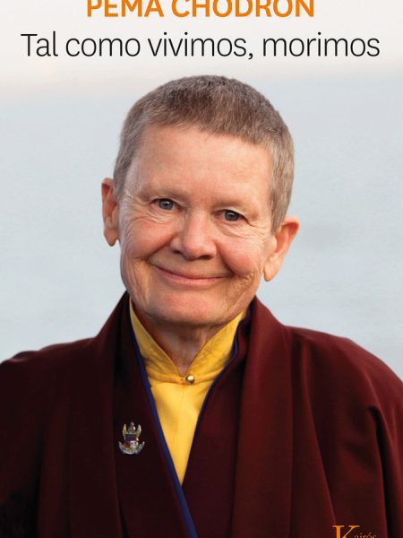 Tal Como Vivimos Morimos-Pema Chodron