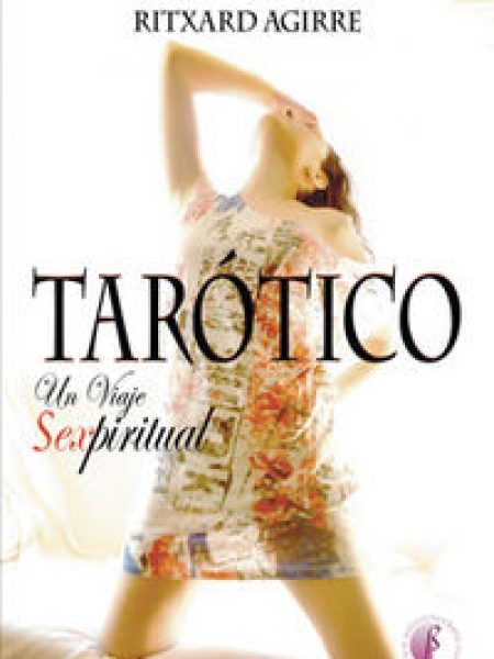 Tarotico Un Viaje Sexpiritual-Agirre Fernandez Ritxard
