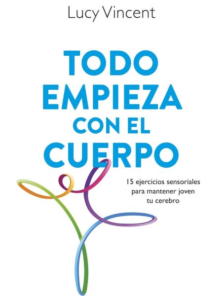 Todo Empieza con el Cuerpo-Lucy Vincent