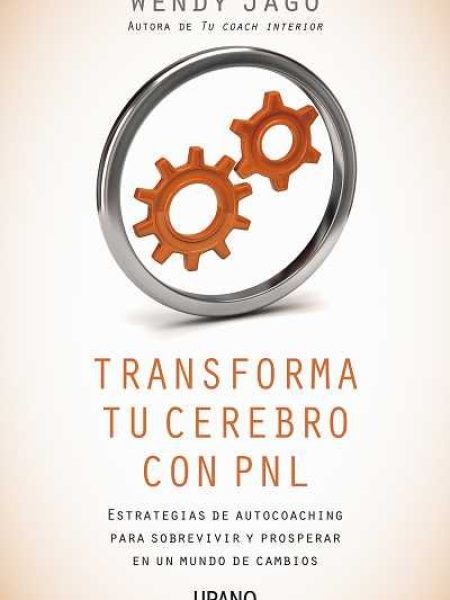 Transforma Tu Cerebro con Pnl-Jago Wendy