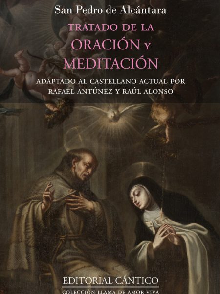 Tratado de la Oracion y Meditacion-De Alcantara San Pedro