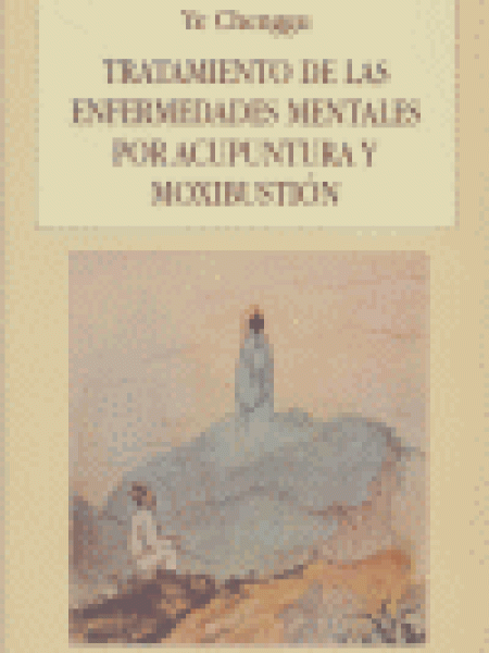 Tratamiento Enfermedades Mentales Acupuntura y Moxibustion-Chenggu Ye