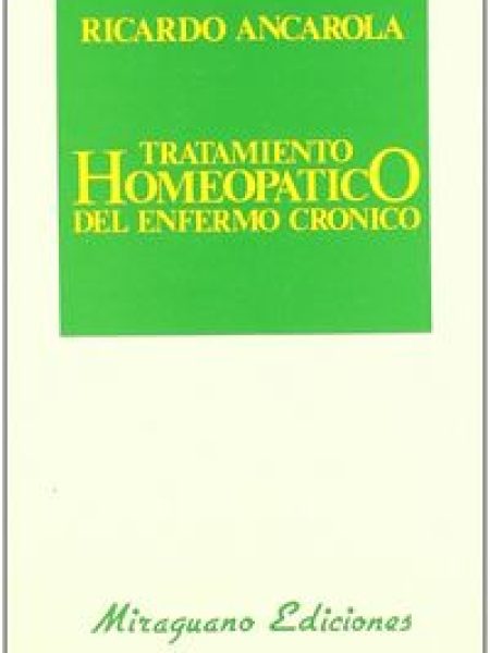 Tratamiento Homeopatico Enfer.cron.-Ancarola Ricardo