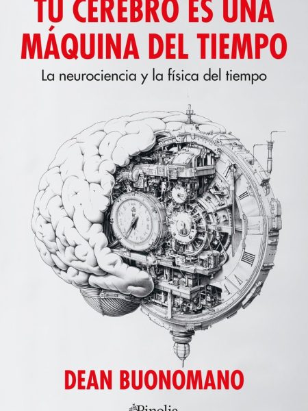 Tu Cerebro Es Una Maquina Del Tiempo-Buonomano Dean