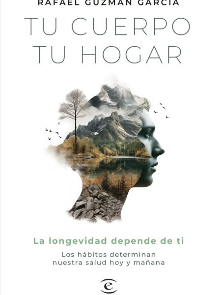 Tu Cuerpo Tu Hogar la Longevidad Depende de Ti-Rafael Guzman Garcia
