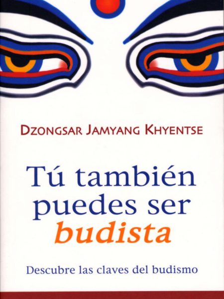 Tu Tambien Puedes Ser Budista-Khyentse Dzongsar Jamyan