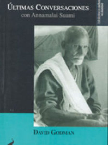 Ultimas Conversaciones con Annamalai Suami-Godman David : Annamalai