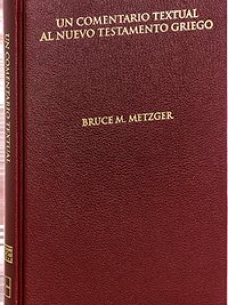 Un Comentario Textual Al Nuevo Testamento Griego-Bruce Manning Metzger