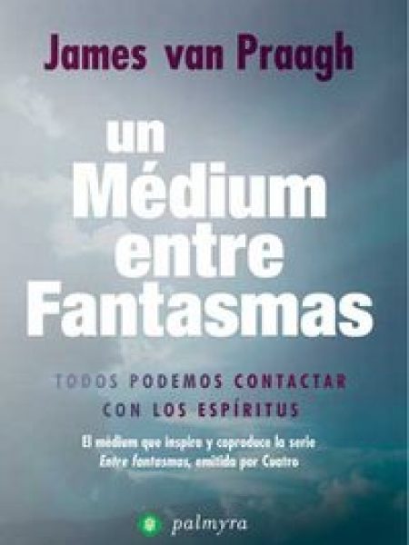 Un Medium Entre Fantasmas-James Van Praagh
