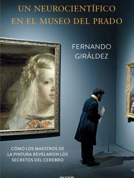 Un Neurocientifico En el Museo Del Prado-Fernando Giraldez
