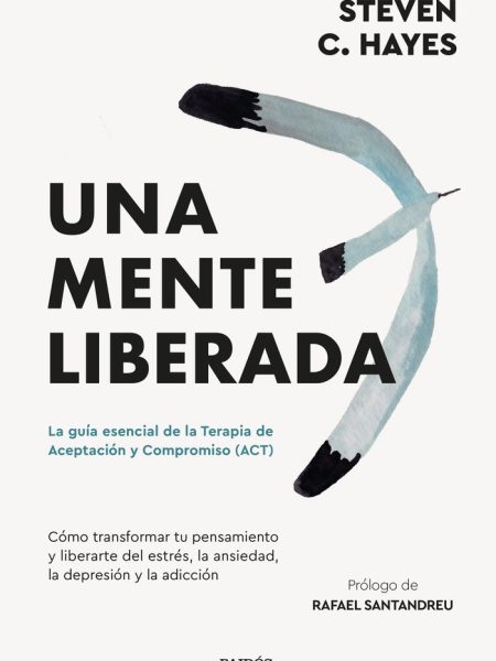 Una Mente Liberada-Steven C. Hayes