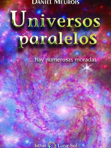 Universos Paralelos ...hay Numarosas Moradas-Meurois Daniel