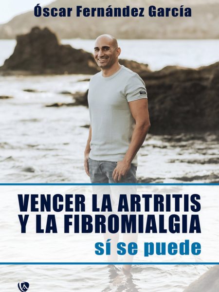 Vencer la Artritis y la Fibromialgia.-Fernandez Garcia Óscar